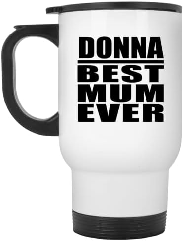 Dizajnsify Donna najbolja mama ikad, bijela putnička šalica 14oz od nehrđajućeg čelika izolirana Tumbler, Pokloni za rođendansku obljetnicu